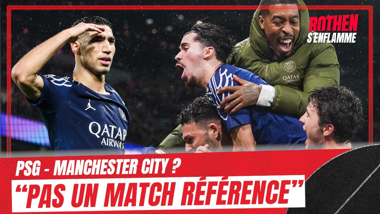 PSG - Manchester City : "Pas un match référence" affirme Rothen (suivi par Larqué)