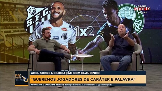 FALAR QUE O CLAUDINHO NÃO TEM CARÁTER É UM EXAGERO DO ABEL , AFIRMA PRAETZEL |
