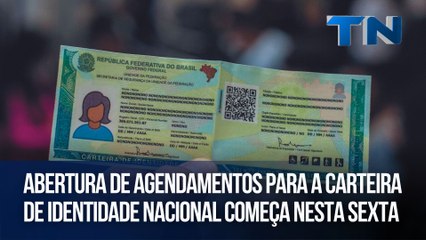 Abertura de agendamentos para a Carteira de Identidade Nacional começa nesta sexta