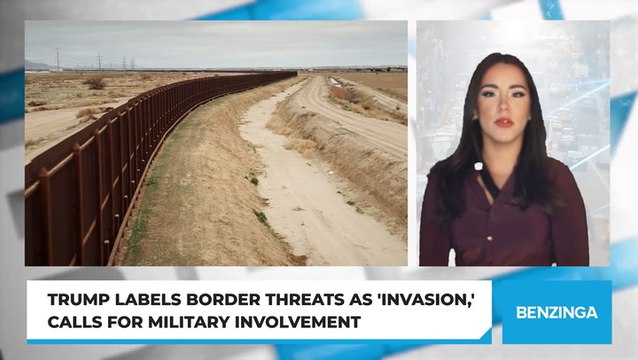 Trump Labels Border Threats As 'Invasion,' Calls For Military Involvement