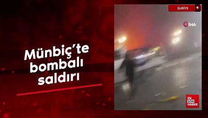 Münbiç’te bombalı saldırı