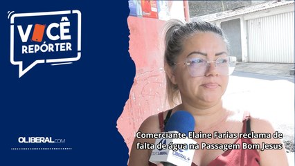 Comerciante Elaine Farias reclama de falta de água na Passagem Bom Jesus