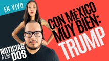#EnVivo #NoticiasALasDos ¬ Trump maltrata a Canadá y dice: “Con México vamos muy bien