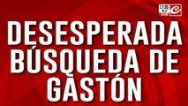 Desesperada búsqueda de Gastón: la familia sospecha de un amigo