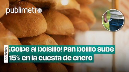 ¡Golpe al bolsillo! Pan bolillo sube 15% en la cuesta de enero