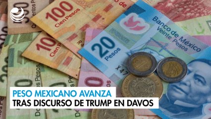 Peso mexicano avanza tras discurso de Trump en Davos