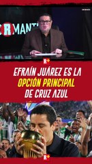 Efraín JUÁREZ es la PRINCIPAL OPCIÓN de CRUZ AZUL