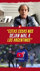 "ESTAS COSAS NOS DEJAN MAL A LOS ARGENTINOS"