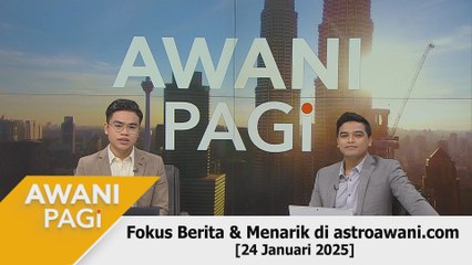 AWANI Pagi: Berita tumpuan & menarik di astroawani.com [24 Januari 2025]
