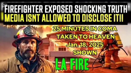 Must Watch | Fire Fighter went into 15 minutes Unconciousness & Reveals The TRUTH About Los Angeles From Jesus