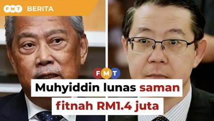 Muhyiddin lunas saman fitnah RM1.4 juta kepada Guan Eng