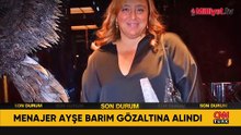 Ayşe Barım gözaltına alındı