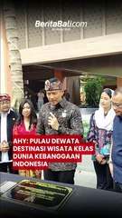 AHY: Pulau Dewata Destinasi Wisata Kelas Dunia Kebanggaan Indonesia