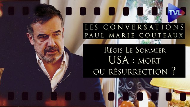 Les Conversations de Paul-Marie Coûteaux n°57 avec Régis Le Sommier - Etats-Unis d’Amérique : mort ou résurrection ? (2ème partie)