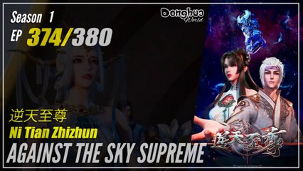 Against The Sky Supreme  Season 1 EP 374 逆天至尊 Ni Tian Zhizhun | Donghua 1080P