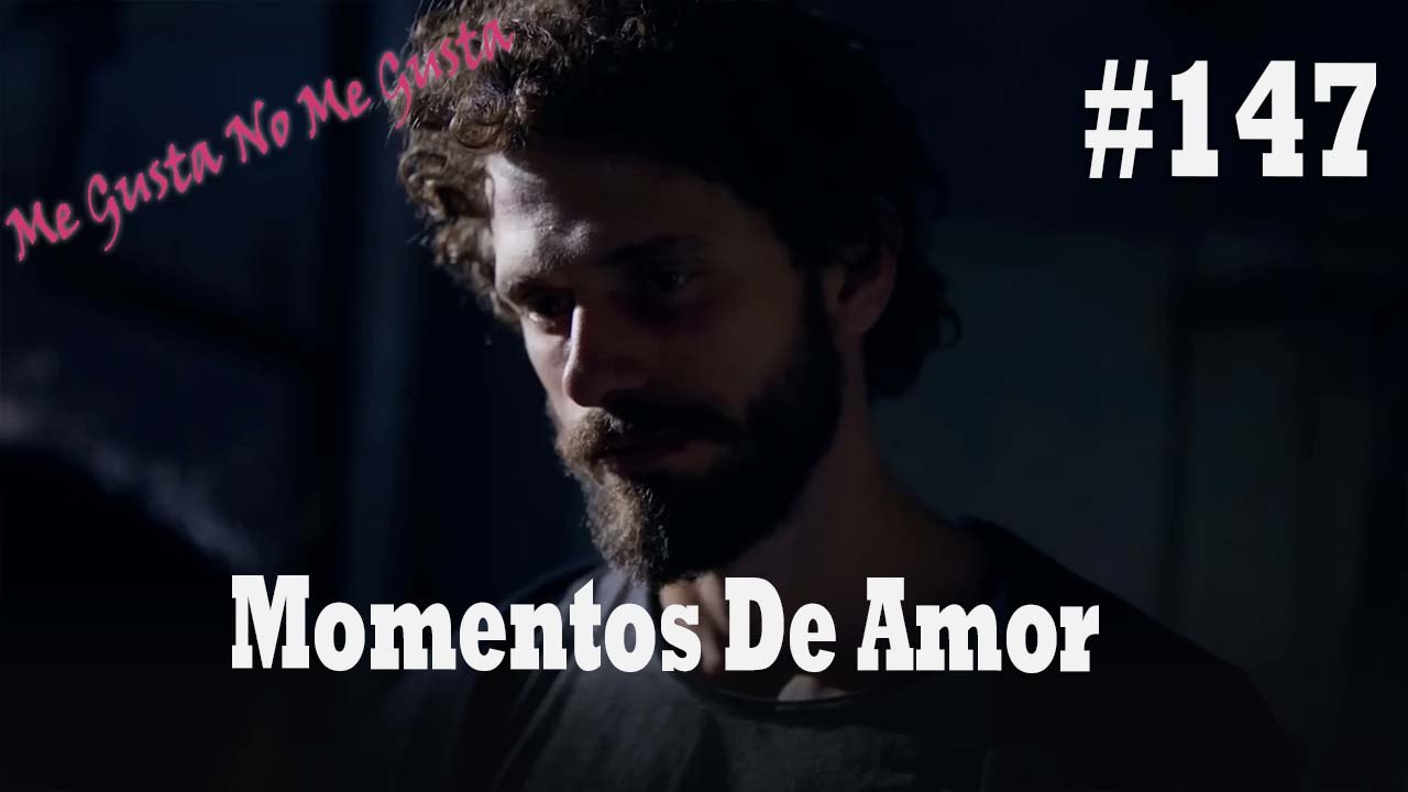 Momentos De Amor #147 - Me Gusta No Me Gusta