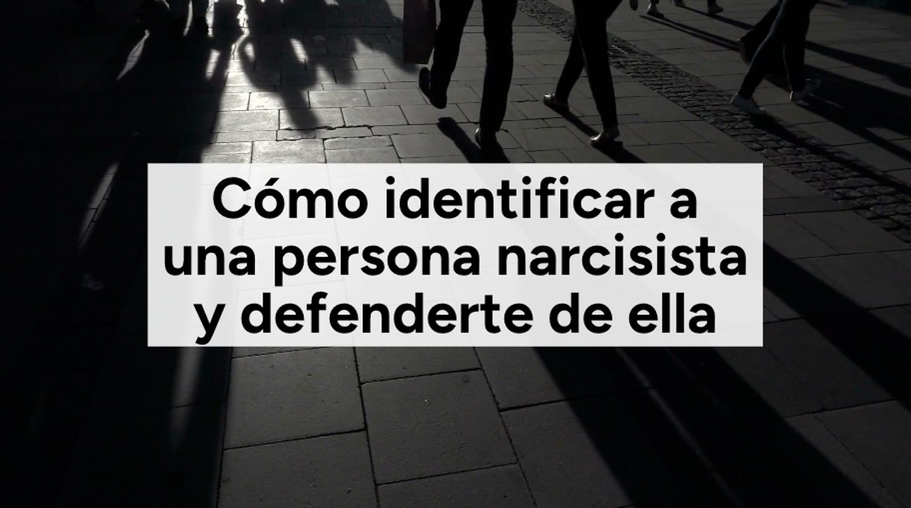 Cómo identificar a una persona narcisista y defenderte de ella