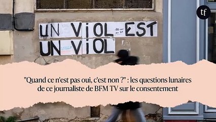 "Quand ce n'est pas oui, c'est non ?" : les questions lunaires de ce journaliste de BFM TV sur le consentement