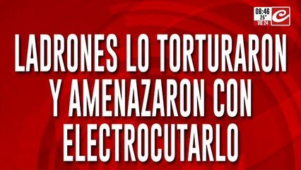 Brutal entradera a jubilado: lo torturaron y amenazaron con electrocutarlo