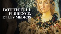 Botticelli, Florence et les Médicis