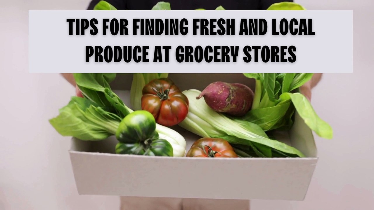 Tips for Finding Fresh and Local Produce at Grocery Stores - video ...