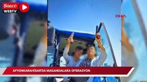 Afyonkarahisar'da magandalara operasyon