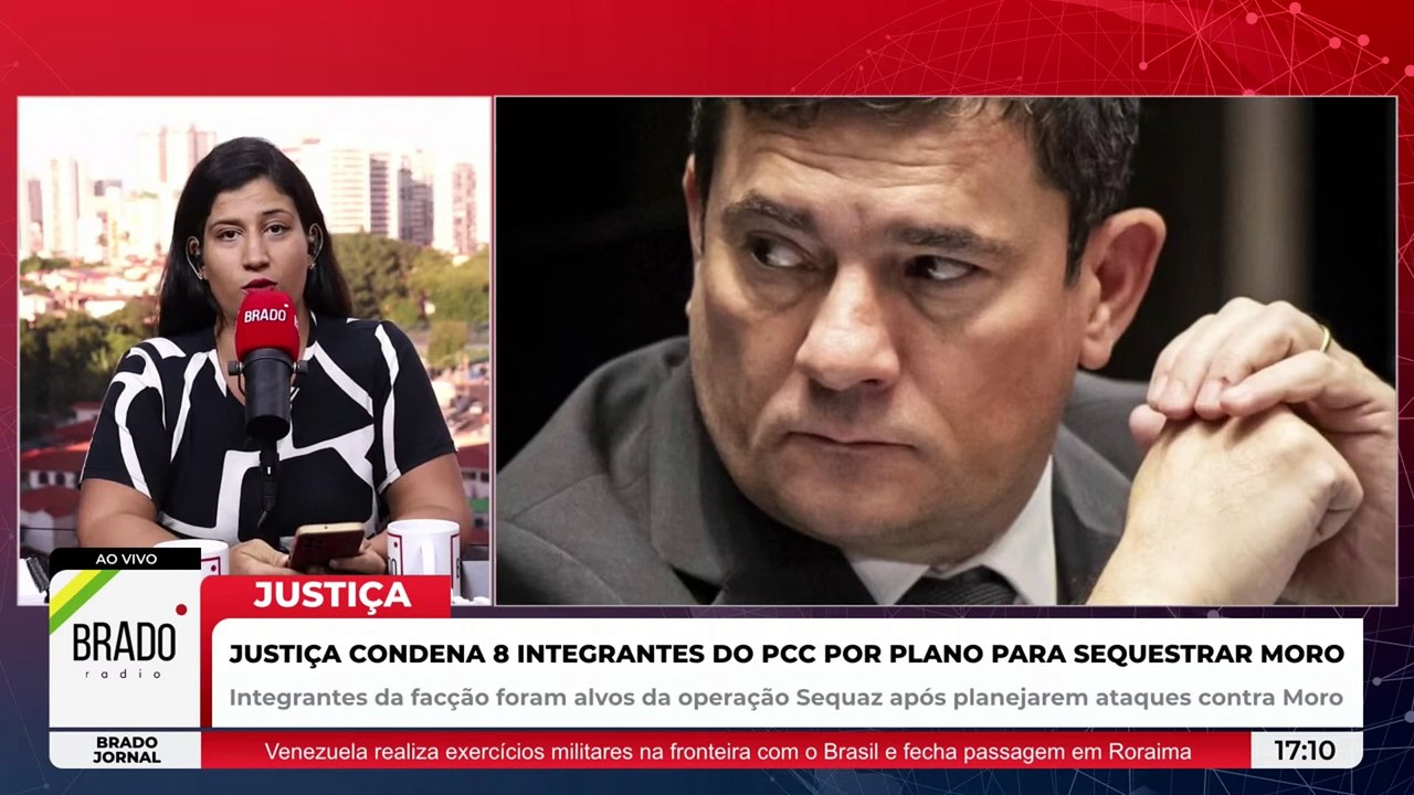 JUSTIÇA CONDENA 8 MEMBROS DO PCC POR PLANO PARA SEQUESTRAR MORO