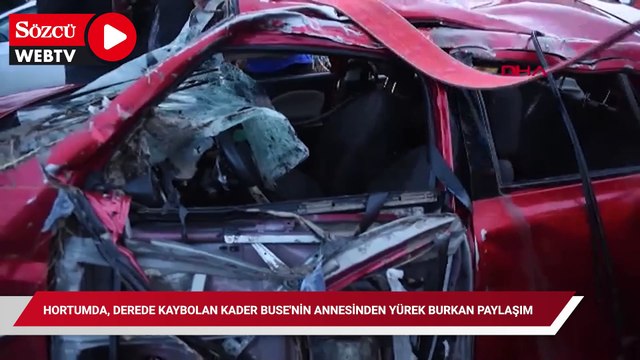 Hortumda, derede kaybolan Kader Buse'nin annesinden yürek burkan paylaşım
