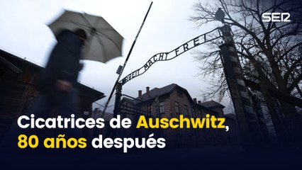 Las cicatrices de Auschwitz, 80 años después