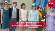 La famille grand-ducale luxembourgeoise en cinq points