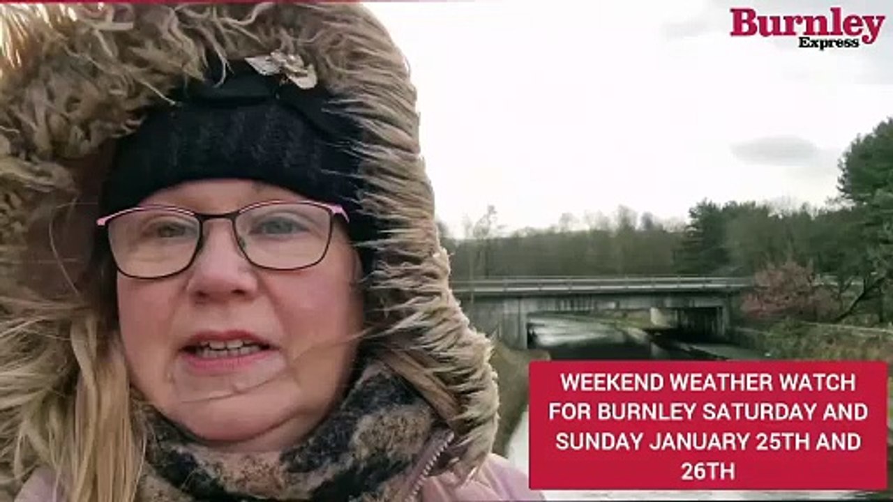 Weekend weather watch for Burnley Saturday and Sunday, January 25th and 26th