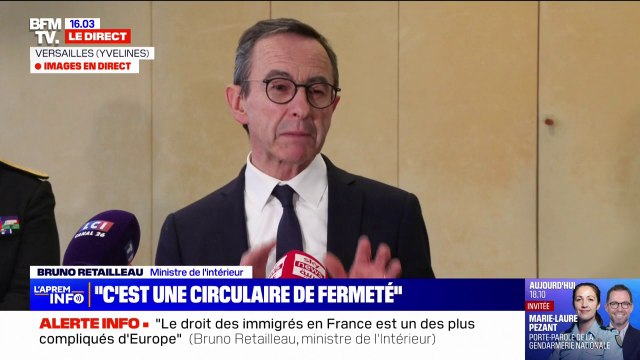 Immigration: C'est une circulaire de fermeté, je l'assume totalement , déclare Bruno Retailleau