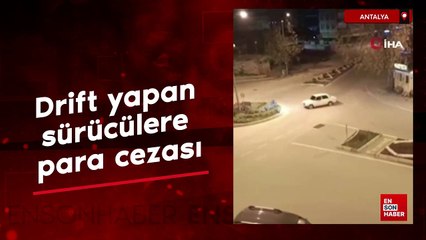 Antalya'da drift yapan sürücülere para cezası