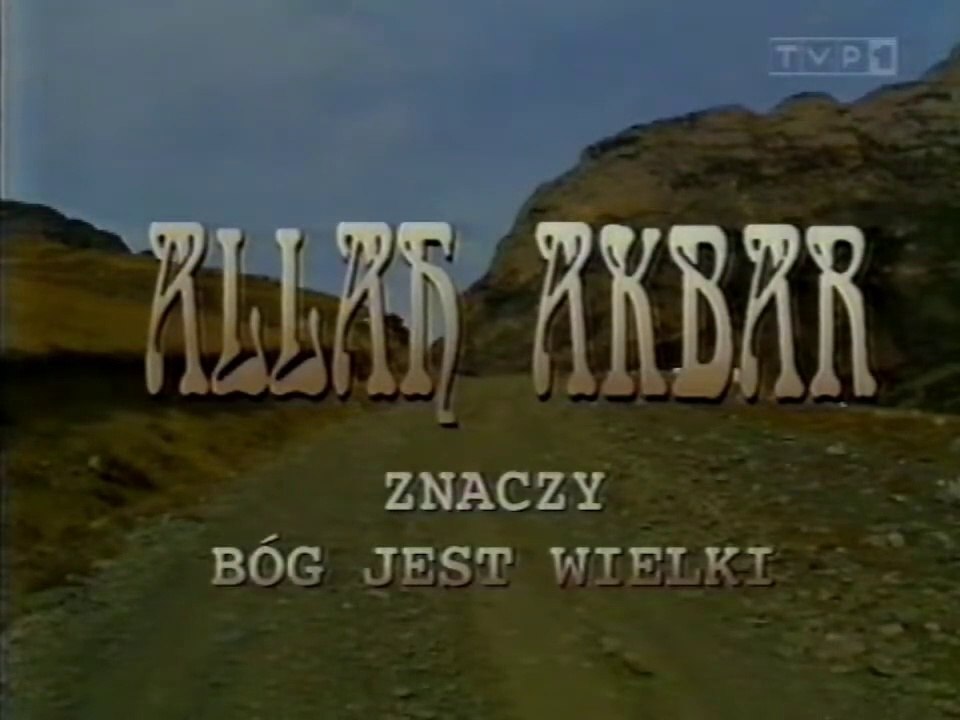 1 - Allah Akbar  - znaczy Bóg jest wielki - 6.07.1995