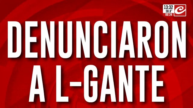 Denunciaron a L-Gante: lo acusan de violencia de género