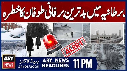 ARY News 11 PM Headlines | 24th Jan 2025 | Britain's worst blizzard threatens