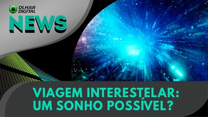 Viagem interestelar: um sonho possível? | 23/01/2025 | #OlharDigital