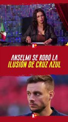 ANSELMI se ROBÓ la ILUSIÓN de CRUZ AZUL