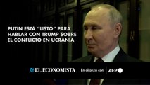 Putin está “listo” para hablar con Trump sobre el conflicto en Ucrania