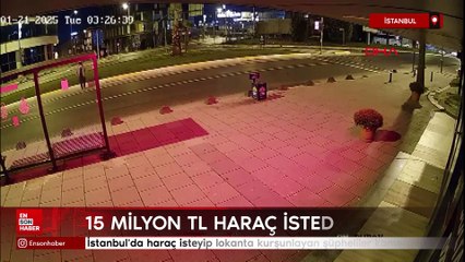 İstanbul'da 15 milyon TL haraç isteyen şüpheliler kamerada