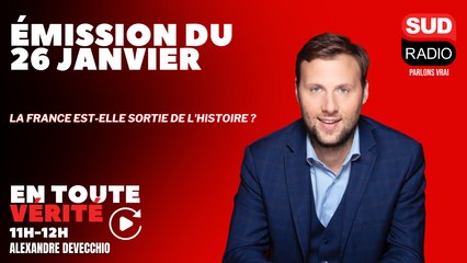 La France est-elle sortie de l'Histoire ? - En Toute Vérité