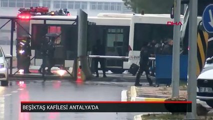 Beşiktaş kafilesi Antalya'da
