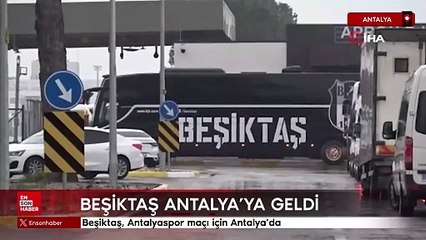Beşiktaş, Antalyaspor maçı için Antalya'da
