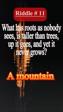 What has roots as nobody sees, is taller than trees, up it goes and yet it never grows?