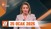 atv Ana Haber | 25 Ocak 2025