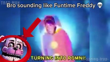 bro sounds like funtime freddy (CRINGE WARNING)