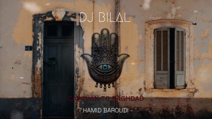 Caravan II Bagdad - Dj Bilal, Hamid Baroudi (Remix)