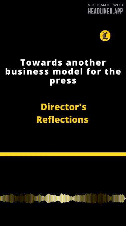 Director's Reflections | Towards another business model for the press