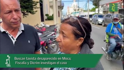 Buscan taxista desaparecido en Moca; Fiscalía y Dicrim investigan el caso