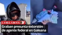 Investigan presunta extorsión de agente federal en Galeana